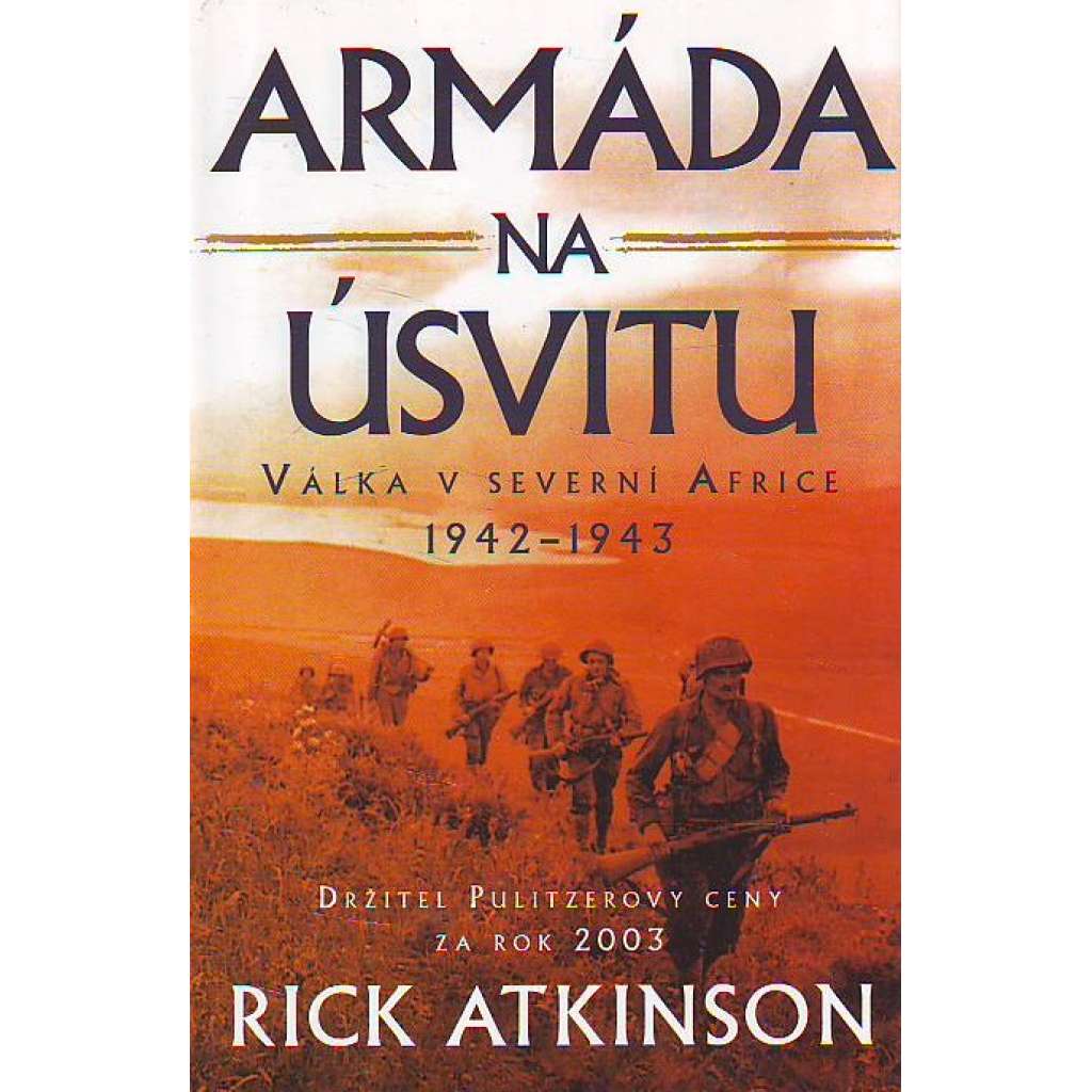 Armáda na úsvitu. Válka v severní Africe 1942-1943 (druhá světová válka, nacionalismus, Afrikakorps, mj. Rommel)